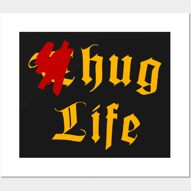 Thug Life (Hug Life) Wall Art by alblais